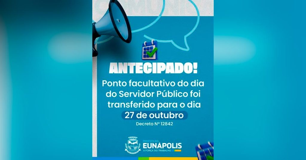 Prefeitura de EunÃ¡polis antecipa ponto facultativo do Dia do Servidor PÃºblico para segunda-feira (27)